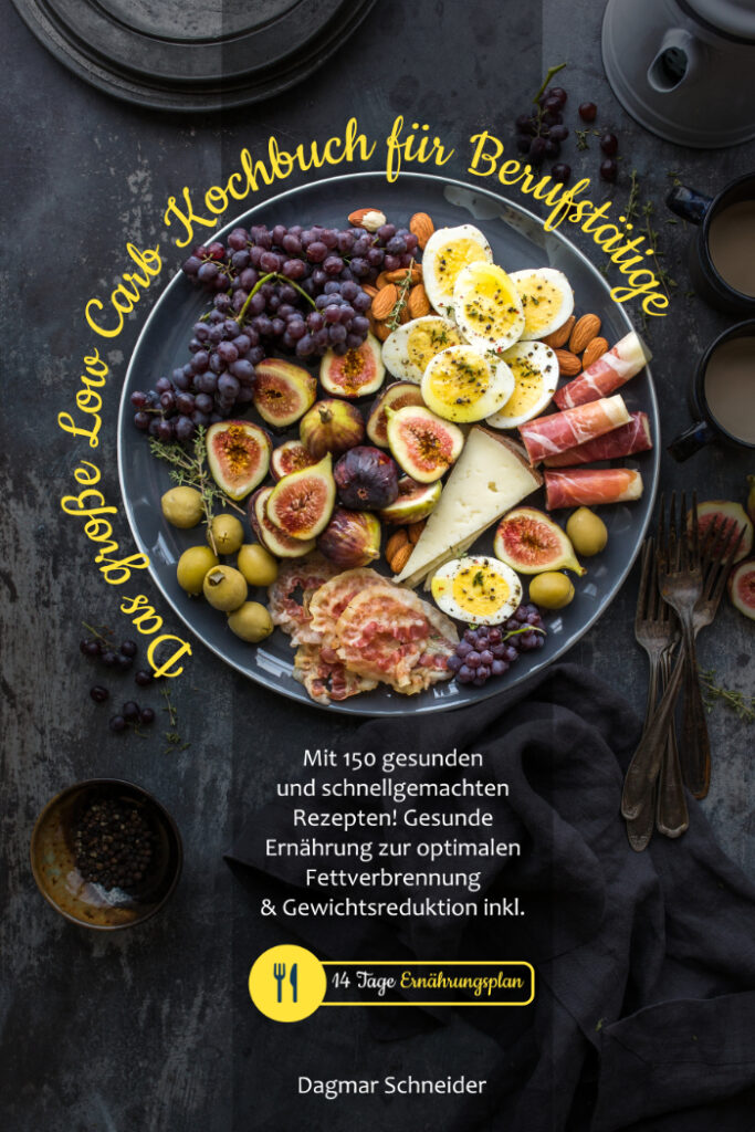 Das große Low Carb Kochbuch für Berufstätige